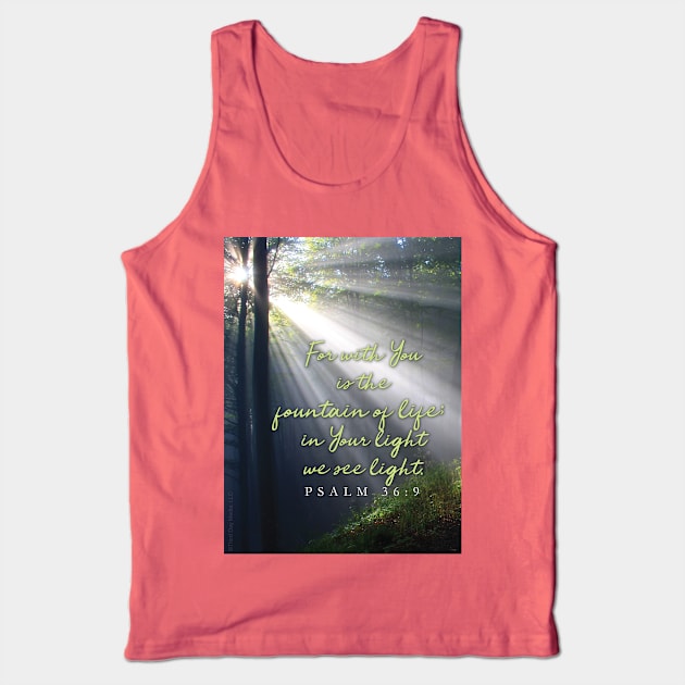 For with You is the fountain of life,  Psalm 36 Tank Top by Third Day Media, LLC.